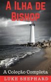 A Ilha De Bishop: A Coleção Completa (eBook, ePUB)