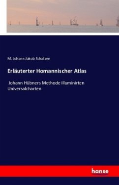Erläuterter Homannischer Atlas - Schatzen, M. Johann Jakob