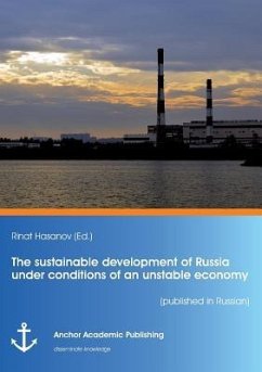 The sustainable development of Russia under conditions of an unstable economy (published in Russian) - Hasanov, Rinat