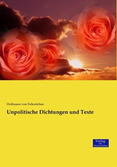 Unpolitische Dichtungen und Texte - Hoffmann von Fallersleben, August Heinrich