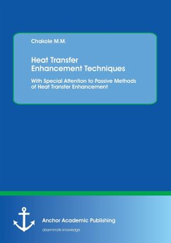 Heat Transfer Enhancement Techniques. With Special Attention to Passive Methods of Heat Transfer Enhancement - Chakole, M. M.