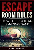 Escape Room Rules: How To Create An Amazing Game (eBook, ePUB)