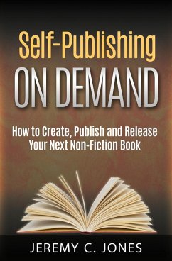 Cover Self-Publishing On Demand: How To Create, Publish and Release Your Next Non-Fiction Book (eBook, ePUB)