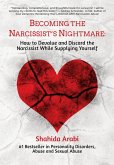 Becoming the Narcissist's Nightmare: How to Devalue and Discard the Narcissist While Supplying Yourself (eBook, ePUB)