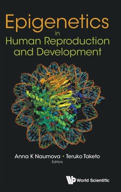 EPIGENETICS IN HUMAN REPRODUCTION AND DEVELOPMENT - Anna K Naumova & Teruko Taketo