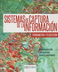 Sistemas de captura de la información : fotogrametría y teledetección - Otero Pastor, Isabel . . . [et al.; Otero Pastor, Isabel; Arozamena Villar, Antonio; Ezquerra Canalejo, Alejandra