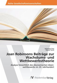 Joan Robinsons Beiträge zur Wachstums- und Wettbewerbstheorie - Frey, Johannes;Serra, Marcel