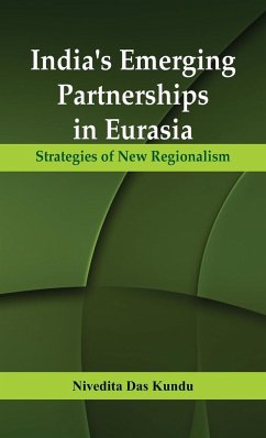 India's Emerging Partnerships in Eurasia - Kundu, Nivedita Das