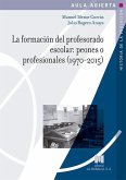 La formación del profesorado escolar : peones o profesionales, 1970-2015