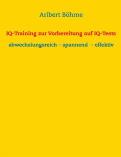 IQ-Training zur Vorbereitung auf IQ-Tests - Böhme, Aribert