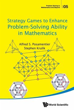 STRATEGY GAMES TO ENHANCE PROBLEM-SOLVING ABILITY IN MATH - Alfred S Posamentier & Stephen Krulik