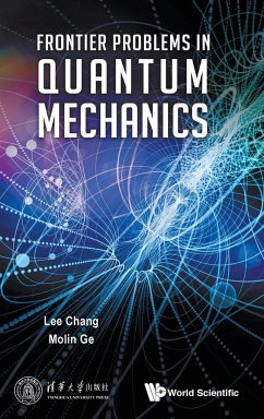 Frontier Problems in Quantum Mechanics - Chang, Lee (Tsinghua Univ, China); Ge, Mo-lin (Nankai Univ, China)