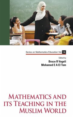 MATHEMATICS AND ITS TEACHING IN THE MUSLIM WORLD - Bruce R Vogeli & Mohamed El Tom