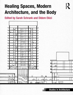 Healing Spaces, Modern Architecture, and the Body (eBook, PDF) - Schrank, Sarah; Ekici, Didem