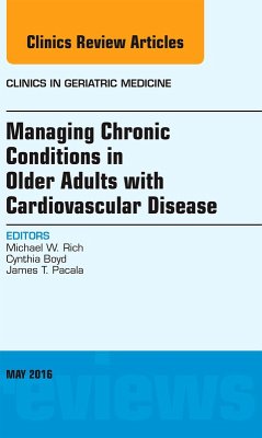 Managing Chronic Conditions in Older Adults with Cardiovascular Disease, An Issue of Clinics in Geriatric Medicine (eBook, ePUB) - Rich, Michael W.; Boyd, Cynthia; Pacala, James T.