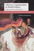Affective Communities in World Politics (eBook, PDF) Affective Communities in World Politics (eBook, PDF)