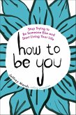 How to Be You (eBook, ePUB)