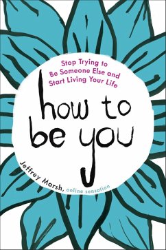 How to Be You (eBook, ePUB) - Marsh, Jeffrey