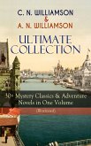 C. N. WILLIAMSON & A. N. WILLIAMSON Ultimate Collection: 30+ Mystery Classics & Adventure Novels in One Volume (Illustrated) (eBook, ePUB)