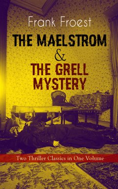 THE MAELSTROM & THE GRELL MYSTERY – Two Thriller Classics in One Volume (eBook, ePUB) - Froest, Frank