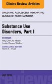 Substance Use Disorders: Part I, An Issue of Child and Adolescent Psychiatric Clinics of North America (eBook, ePUB)