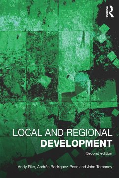 Local and Regional Development (eBook, PDF) - Pike, Andy; Rodriguez-Pose, Andrés; Tomaney, John