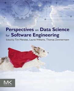 Perspectives on Data Science for Software Engineering (eBook, ePUB) - Menzies, Tim; Williams, Laurie; Zimmermann, Thomas