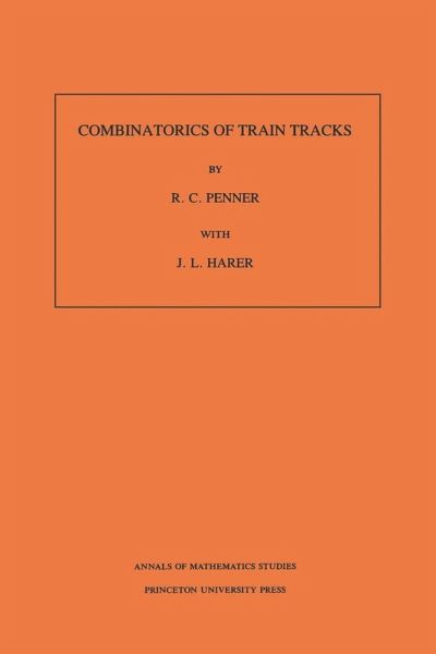 Combinatorics of Train Tracks. (AM-125), Volume 125 (eBook, PDF)