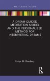 A Dream-Guided Meditation Model and the Personalized Method for Interpreting Dreams (eBook, ePUB)