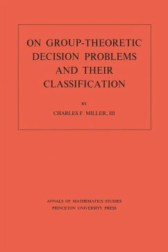 On Group-Theoretic Decision Problems and Their Classification. (AM-68), Volume 68 (eBook, PDF) - Iii, Charles F. Miller