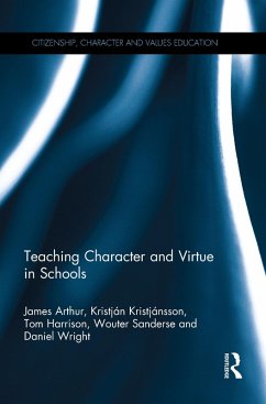 Teaching Character and Virtue in Schools (eBook, PDF) - Arthur, James; Kristjánsson, Kristján; Harrison, Tom; Sanderse, Wouter; Wright, Daniel