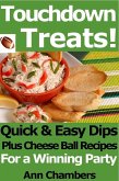 Touchdown Treats! Quick and Easy Dip and Cheese Ball Recipes for a Winning Party (eBook, ePUB)