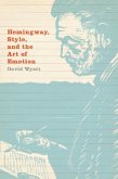 Hemingway, Style, and the Art of Emotion (eBook, PDF)