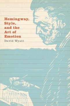 Hemingway, Style, and the Art of Emotion (eBook, PDF) - Wyatt, David