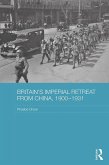 Britain's Imperial Retreat from China, 1900-1931 (eBook, PDF)