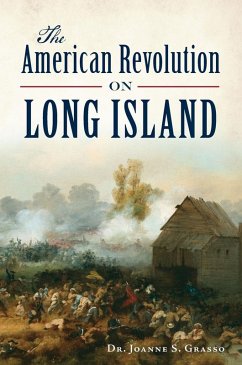 American Revolution in Long Island (eBook, ePUB) - Grasso, Joanne S.
