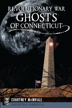 Revolutionary War Ghosts of Connecticut (eBook, ePUB) - McInvale, Courtney