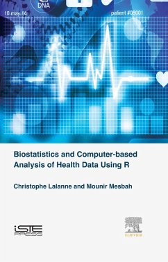 Biostatistics and Computer-based Analysis of Health Data using R (eBook, ePUB) - Lalanne, Christophe; Mesbah, Mounir