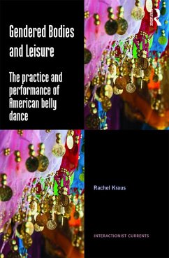 Gendered Bodies and Leisure (eBook, ePUB) - Kraus, Rachel Gendered Bodies and Leisure (eBook, ePUB) - Kraus, Rachel
