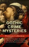 GOTHIC CRIME MYSTERIES - Premium Collection: The Phantom of the Opera, The Mystery of the Yellow Room, The Secret of the Night, The Man with the Black Feather & Balaoo (eBook, ePUB)