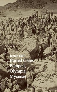 Buried Cities: Pompeii, Olympia, Mycenae (eBook, ePUB) - Hall, Jennie