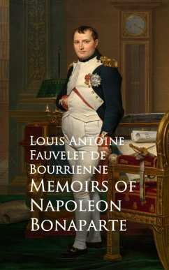 Memoirs of Napoleon Bonaparte (eBook, ePUB) - De Bourrienne, Louis Antoine Fauvelet