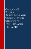 Brave Men and Women: Their Struggles, Failures and Triumphs (eBook, ePUB)