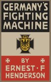 Germany's Fighting Machine: Army, Navy, Airships (eBook, ePUB) Germany's Fighting Machine: Army, Navy, Airships (eBook, ePUB)