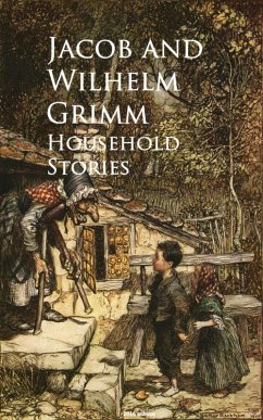 Household Stories - (eBook, ePUB) - Grimm, Jacob and Wilhelm