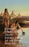 Indian Tribes of the Upper Missouri (eBook, ePUB) Indian Tribes of the Upper Missouri (eBook, ePUB)