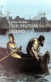 Our Mutual Friend (eBook, ePUB) Our Mutual Friend (eBook, ePUB)