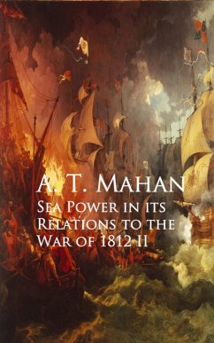 Sea Power in its Relations to the War of 1812 II (eBook, ePUB) - Mahan, A. T.