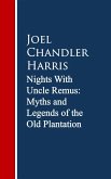 Nights With Uncle Remus: Myths and Legends of the Old Plantation (eBook, ePUB)