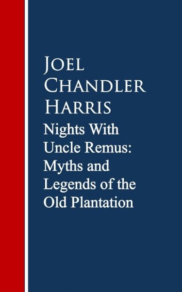 Nights With Uncle Remus: Myths and Legends of the Old Plantation (eBook, ePUB) Nights With Uncle Remus: Myths and Legends of the Old Plantation (eBook, ePUB)